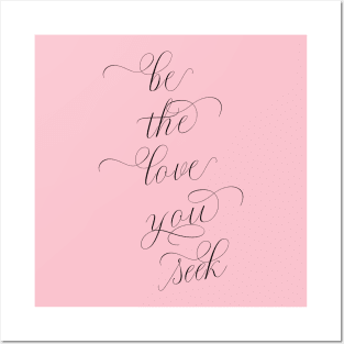 Be the Love You Seek | Soulful shirt Posters and Art